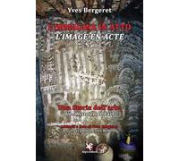 L' immagine in atto. Una storia dell'arte-L'image en acte. Une histoire de l'art. Ediz. bilingue