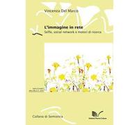 L' immagine in rete. Selfie, social network e motori di ricerca