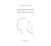 L’immagine invisibile: prassi, tempo, risonanza