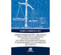 L' Immedesimazione organica tra uffici ecclesiastici ed enti canonici in tema di rappresentanza e responsabilità civilmente rilevanti
