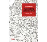 L' immigrazione albanese in Istria (secoli XV-XVIII)