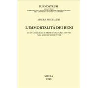 L' immortalità dei beni. Fedecommessi e primogeniture a Roma nei secoli XVII e XVIII