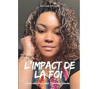 L’impact de la foi: Là où tout s’est brisé, Dieu m’a relevée