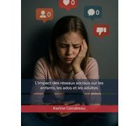 L’impact des réseaux sociaux sur les enfants, les ados et les adultes