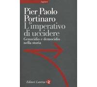 L' imperativo di uccidere. Genocidio e democidio nella storia
