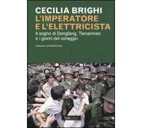 L' imperatore e l'elettricista. Il sogno di Dongfang, Tienanmen e i giorni del coraggio