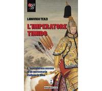 L' imperatore timido. L'avventurosa ascesa di un mercenario italiano in Cina