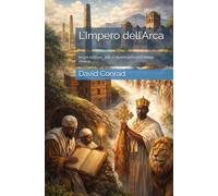 L’Impero dell’Arca: Regni cristiani, arte e diplomazia nell’Etiopia storica