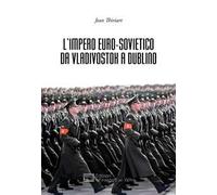 Jean Thiriart - L' Impero Euro-Sovietico Da Vladivostok A Dublino