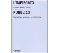 L' impiegato pubblico. Giurisdizione ordinaria e amministrativa