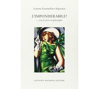 L’IMPONDERABILE … con il cuore al guinzaglio di Loretta Gemmellaro Ingrassia