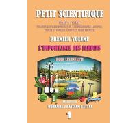 L’IMPORTANCE DES JARDINS POUR LES ENFANTS (volume 1): Les pages scientifiques pour enfants sont faciles à lire et amusantes pour découvrir le monde qui les entoure