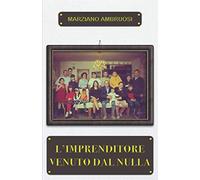 L’Imprenditore Venuto dal Nulla