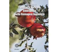 L'impresa agricola emergente nella Romagna ravennate - [SBC Edizioni]