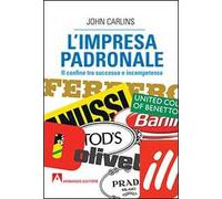 L' impresa padronale. Il confine tra successo e incompetenza