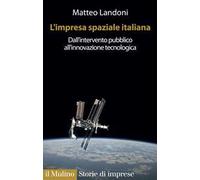 L' impresa spaziale italiana. Dall'intervento pubblico all'innovazione tecnologica