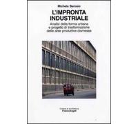 L' impronta industriale. Analisi della forma urbana e progetto di trasformazione delle aree produttive dismesse