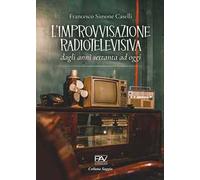 L' improvvisazione radiotelevisiva. Dagli anni Settanta ad oggi