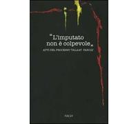 L' imputato non è colpevole. Atti del processo «Taalat Pascià»