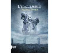 L’inaccessibile di Federico Divino, 2016, Lettere Animate Editore