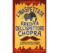 L' inaspettata eredità dell'ispettore Chopra. Il primo caso della Ganesh agency investigation