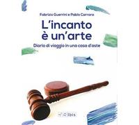 L' incanto è un'arte. Diario di viaggio in una casa d'aste