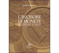 L' incisore di monete. Mestiere d'arte