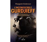 L' inconoscibile Gurdjieff