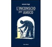L' inconscio per amico