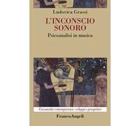 L' inconscio sonoro. Psicoanalisi in musica