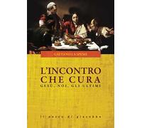 L' incontro che cura. Gesù, noi, gli ultimi