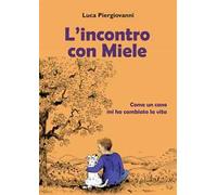 L' incontro con Miele. Come un cane mi ha cambiato la vita