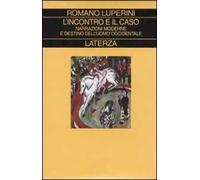 L' incontro e il caso. Narrazioni moderne e destino dell'uomo occidentale