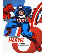L' incredibile Marvel. 75 anni di meraviglie a fumetti - AA.VV. - 2015