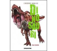 L' incredibile mondo dei dinosauri. Ediz. illustrata