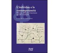 L' individuo e la contemporaneità. Dilemmi, difficoltà e incertezze: sguardi a confronto