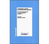 L' industria idrica in alcuni paesi europei. Assetti istituzionali e organizzativi. Vol. 1