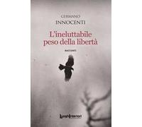 L' ineluttabile peso della libertà
