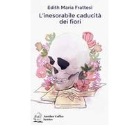 L' inesorabile caducità dei fiori