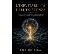 L’Inevitabilità dell’Esistenza: Come risonanza, coerenza e memoria generano ciò che chiamiamo realtà