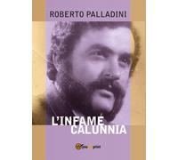 L’infame calunnia di Roberto Palladini, 2017, Youcanprint