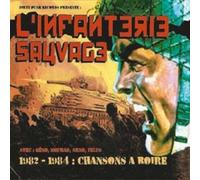 L`Infanterie Sauvage L'infanterie Sauvage - 1982-1984: Chansons A Boire (CD)