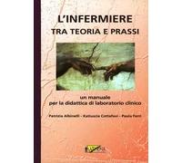 L' infermiere tra teoria e prassi. Un manuale per la didattica di laboratorio clinico. Con 2 DVD