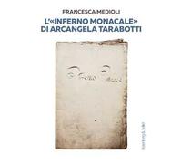 L'«Inferno monacale» di Arcangela Tarabotti