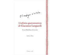 L'infinito gastronomico di Giacomo Leopardi. Uno Zibaldone di ricette