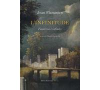 L' infinitude. Finitezza e infinito. Ediz. italiana e francese