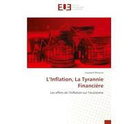 L'Inflation, La Tyrannie Financière: Les effets de l'Inflation sur l'économie