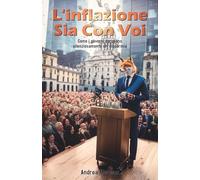 L’Inflazione Sia Con Voi: (come i governi derubano silenziosamente chi risparmia)