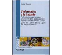 L' informatico e la badante. Professioni che partecipano al banchetto della globalizzazione e professioni che servono a tavola