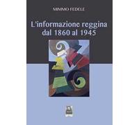 L' informazione reggina dal 1860 al 1945